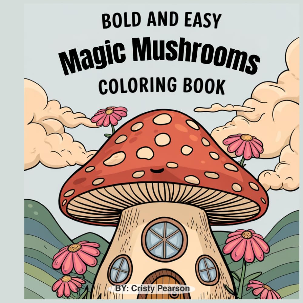 Magic Mushrooms Coloring Book: This Magic Mushroom Coloring book is your escape into a whimsical forest filled