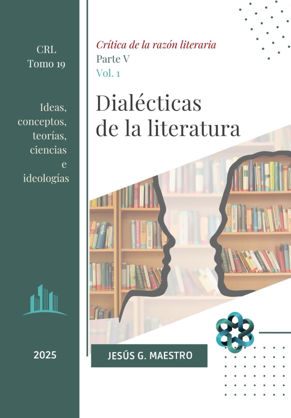 Dialécticas de la literatura: Ideas, conceptos, teorías, ciencias e ideologías (Crítica de la razón literaria)