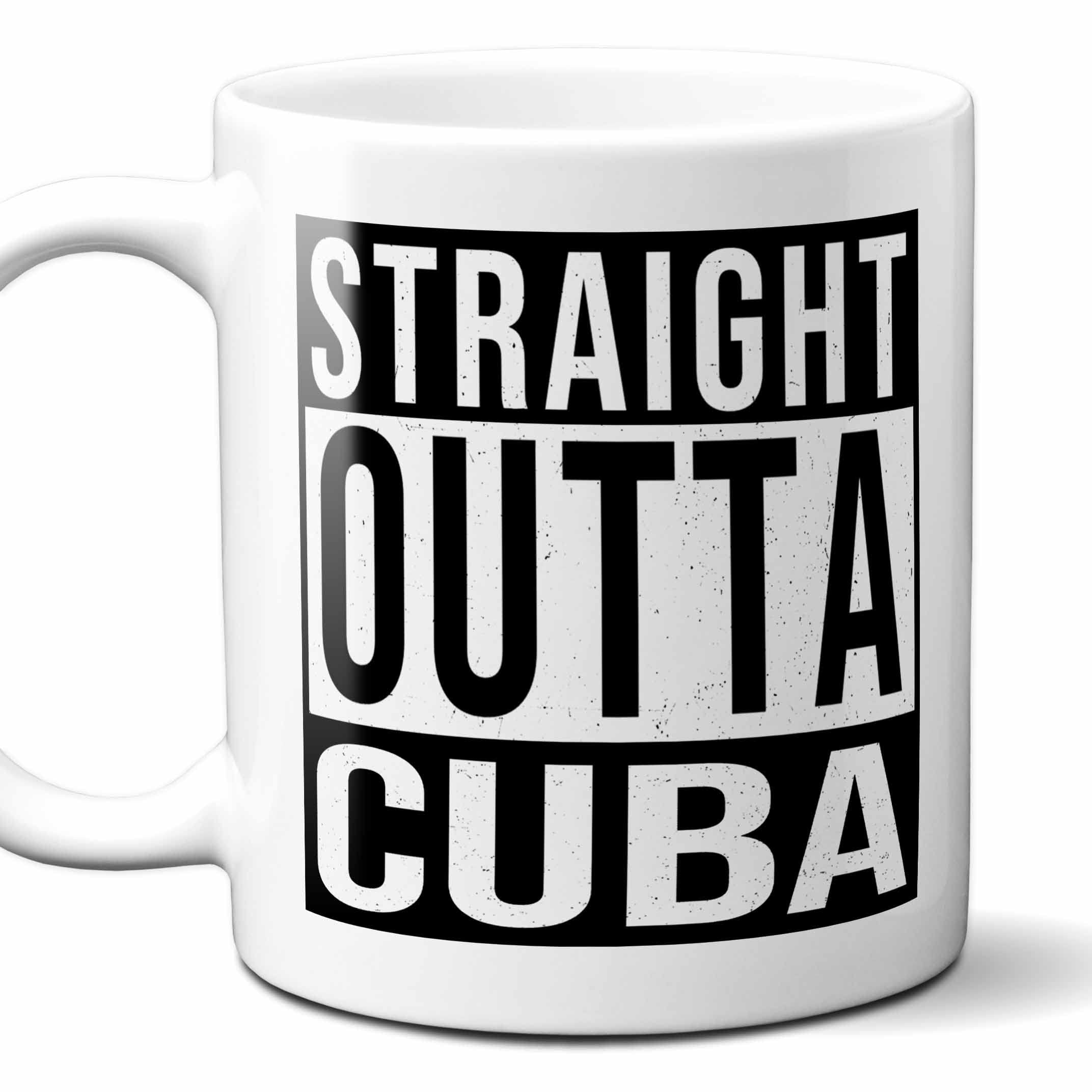 Straight Outta Cuba Funny Souvenir Coffee Mug. Funny, I Love Country Gift For Men Women Birthday Mothers Day Fathers Day Christmas. 11 Ounces.