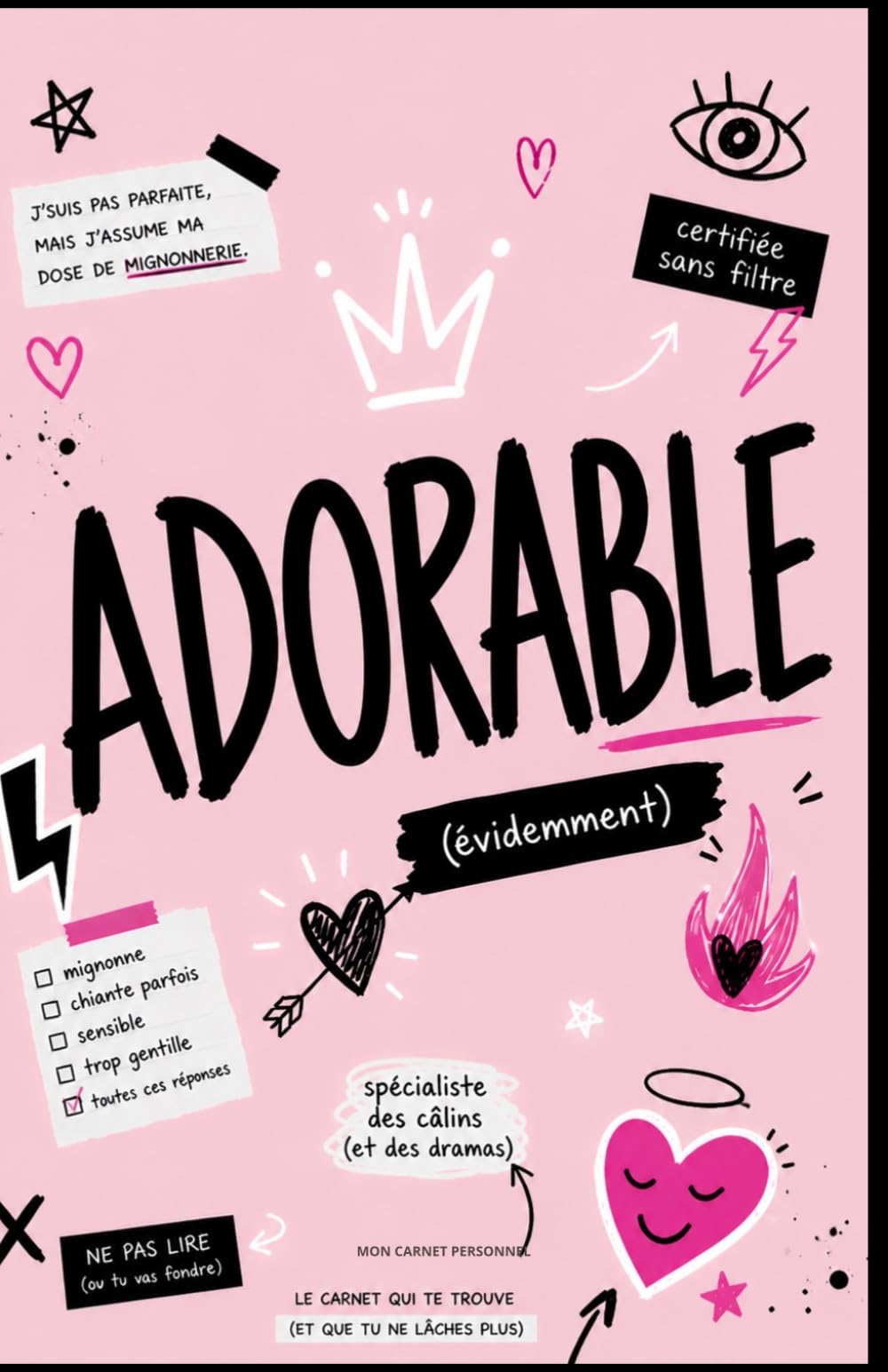 ADORABLE – Carnet sans filtre pour écrire, râler et penser trop: Journal guidé avec humour, pages à compléter, to-do list, notes et citations à colorier (Collection Sans Filtre)