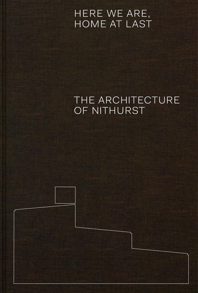 Here We Are, Home at Last: The Architecture of Nithurst