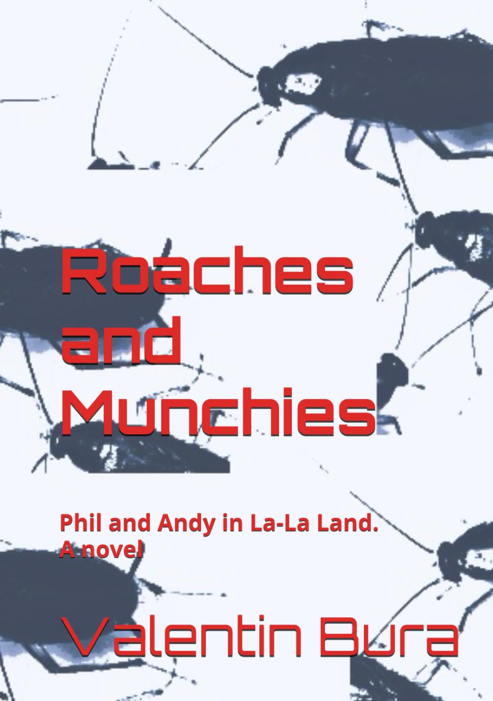 Roaches and Munchies: Phil and Andy in La-La Land. A novel (Roaches and Munchies. Adventures and meditations)