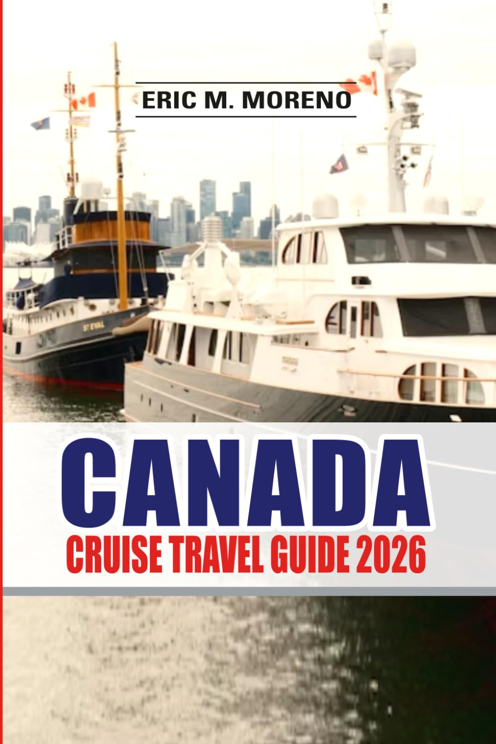 Canada Cruise Travel Guide 2026: Explore Alaska Routes, Scenic Fjords, Coastal Cities & Wildlife Adventures, Updated Tips, Ports, Itineraries & Insider Planning Secrets