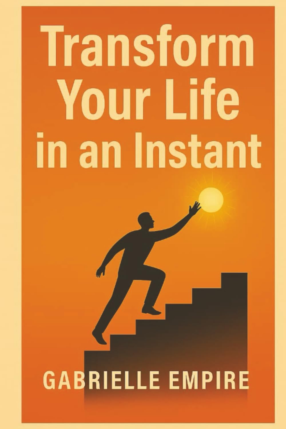Transform your life in an instant: Awaken your potential and create immediate change