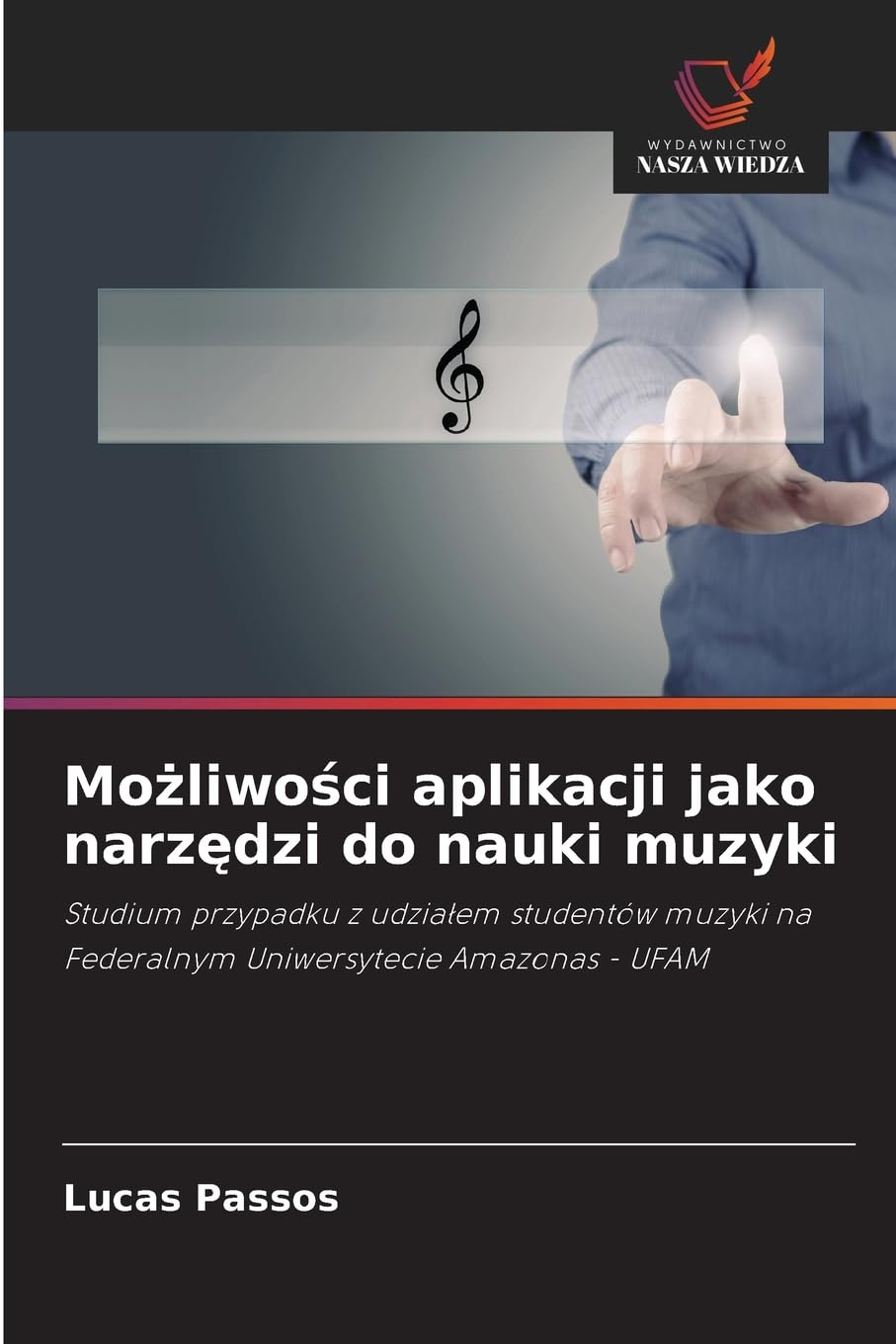 Możliwości aplikacji jako narzędzi do nauki muzyki: Studium przypadku z udzia¿em studentów muzyki na Federalnym Uniwersytecie Amazonas - UFAM