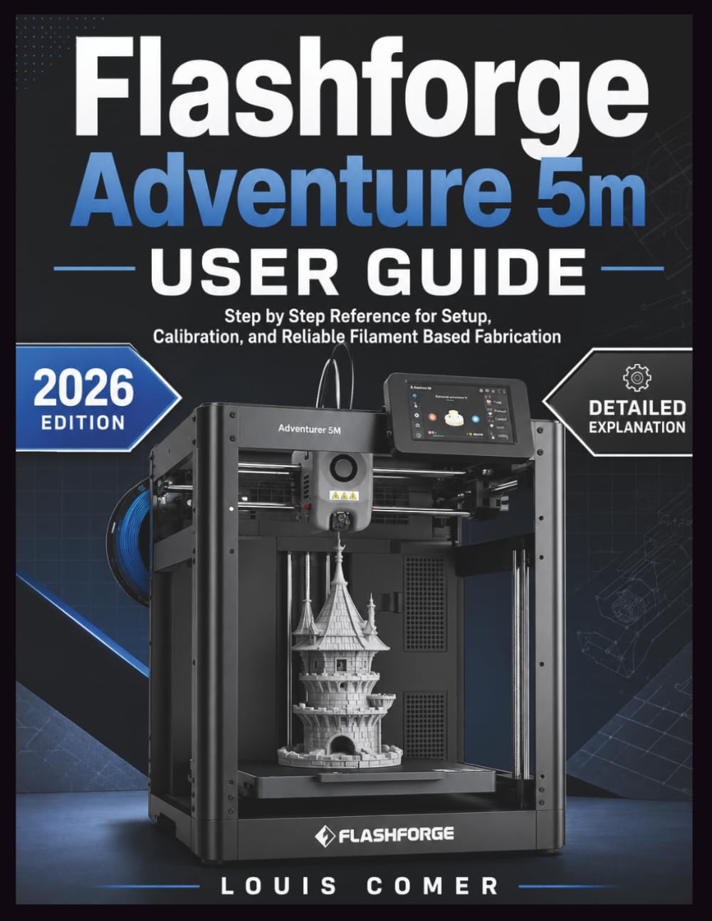 Flashforge Adventure 5m User Guide: Step by Step Reference for Setup, Calibration, and Reliable Filament Based Fabrication