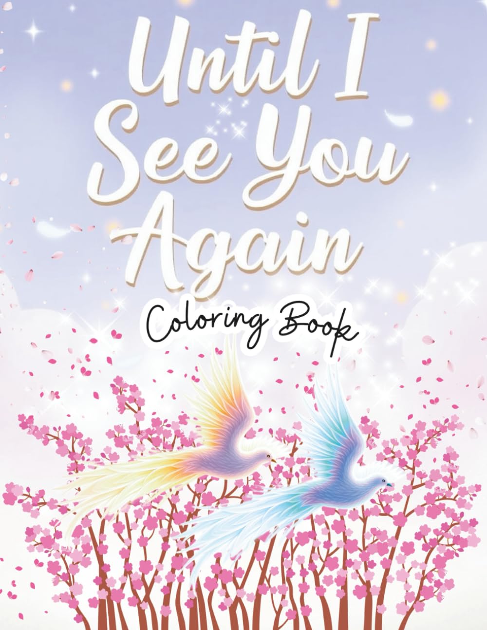 Until I See You Again Coloring Book: A Grief Coloring Book with Healing Quotes and Illustrations for Teens and Adults Coping with Loss