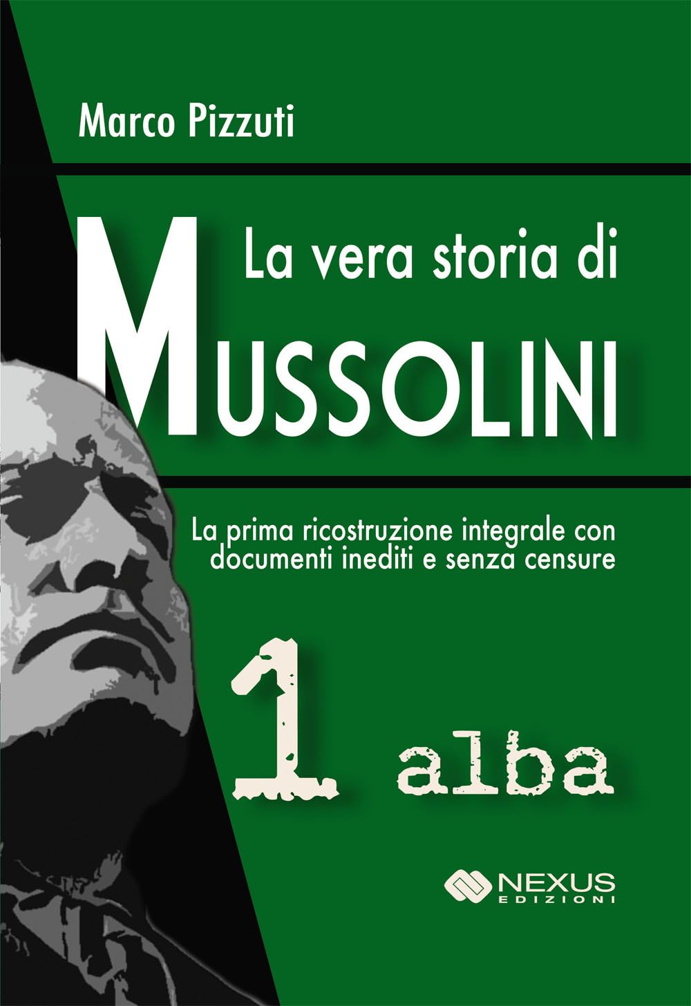 La vera storia di Mussolini. Alba (Vol. 1)