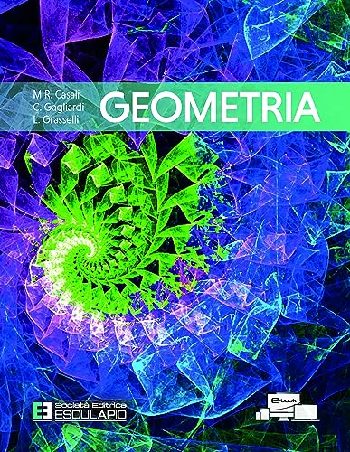 9788893853026 Geometria. Per i corsi di Algebra Lineare e Geometria delle lauree di primo livello