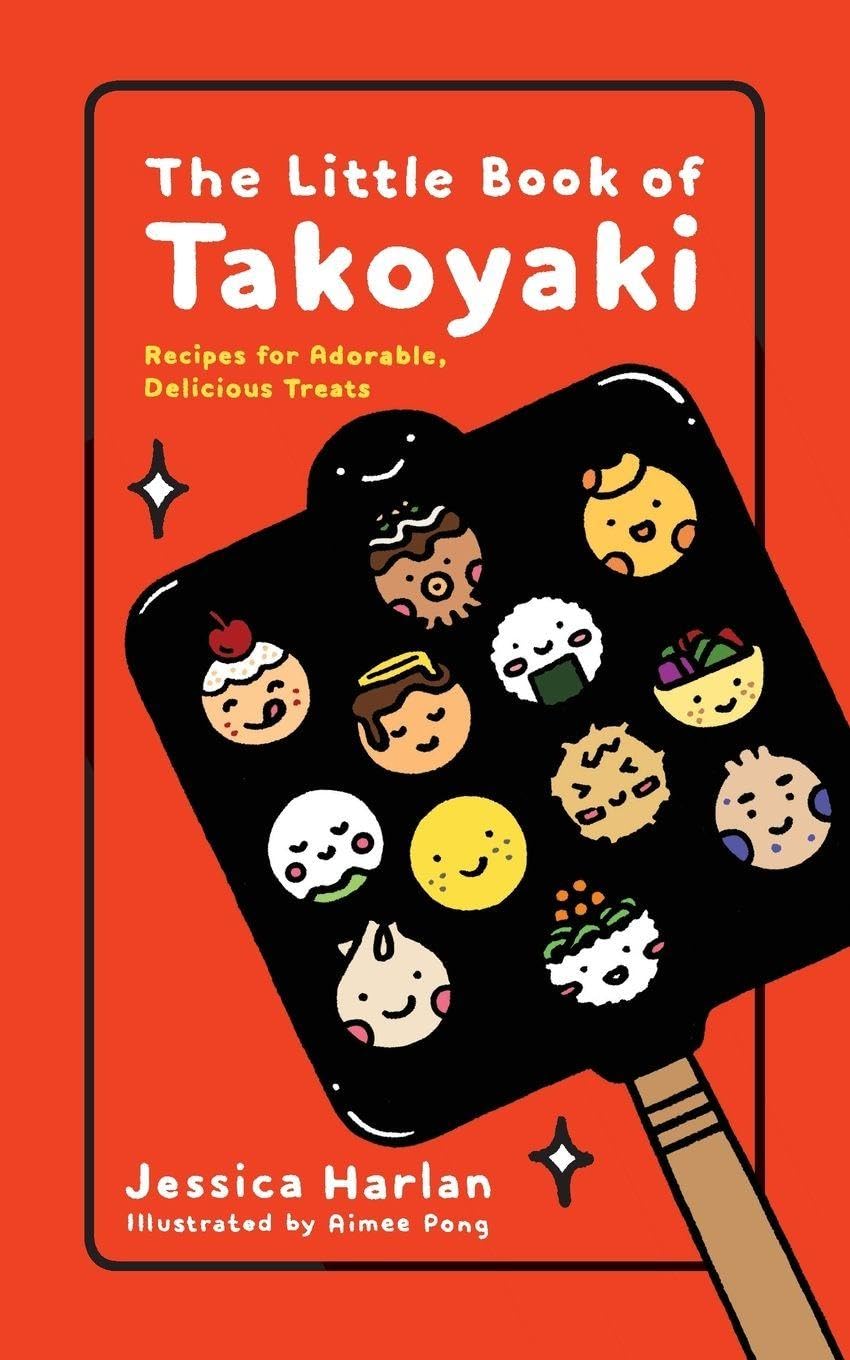 The Little Book of Takoyaki By Jessica Harlan