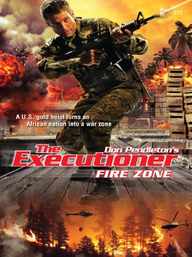 Fire Zone The Executioner Book 371 Kindle Edition By Pendleton Don Literature Fiction Kindle Ebooks Amazon Com Fire Zone The Executioner Book 371 Kindle Edition By Pendleton Don Literature Fiction Kindle Ebooks Amazon Com