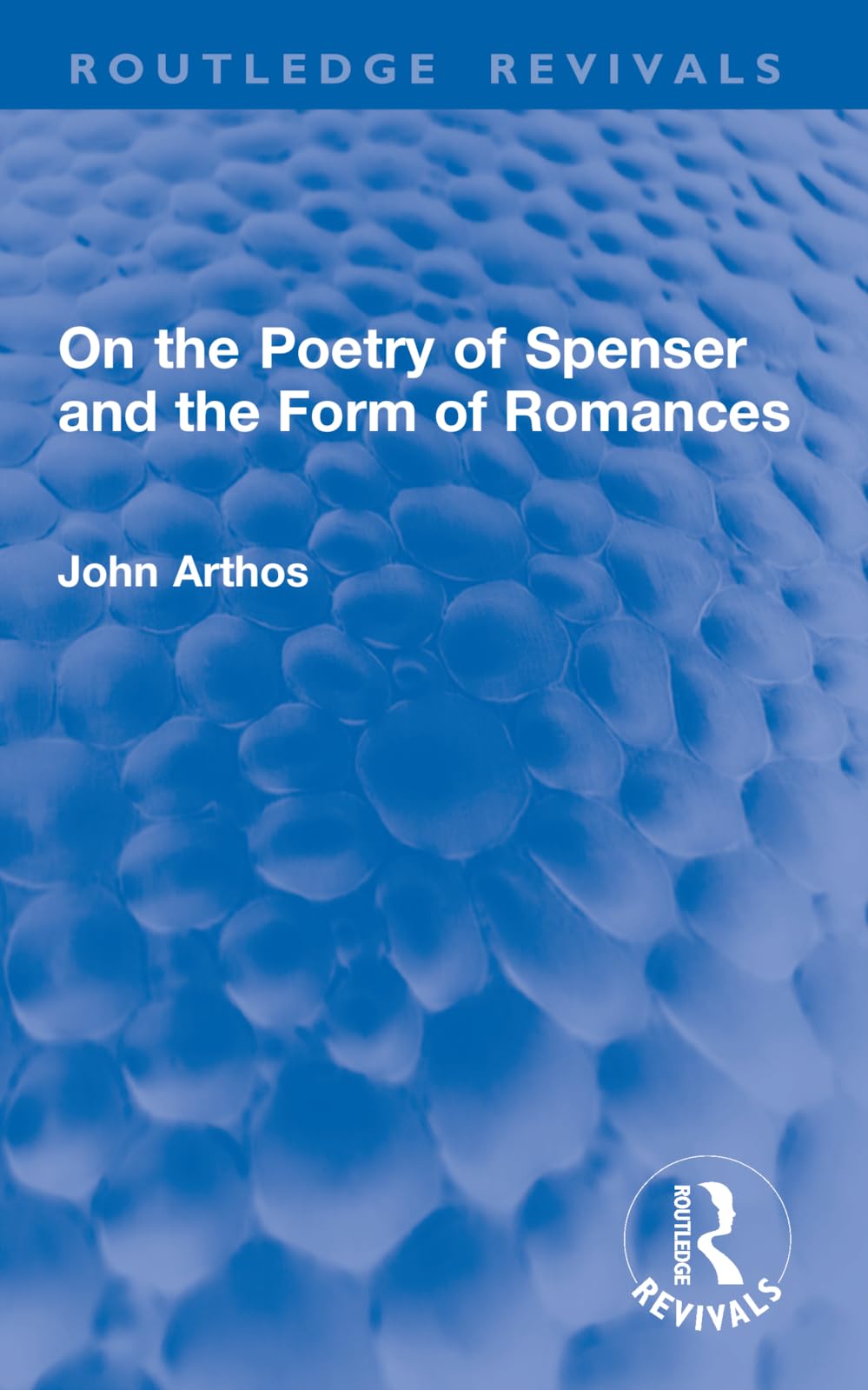 On the Poetry of Spenser and the Form of Romances (Routledge Revivals)