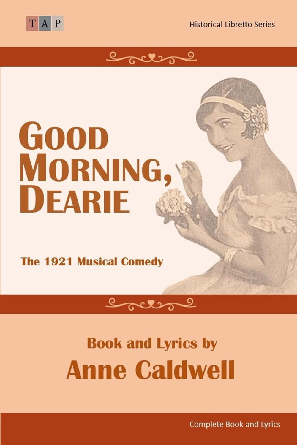 Good Morning, Dearie: The 1921 Musical Comedy: Compete Book and Lyrics (Historical Libretto Series)