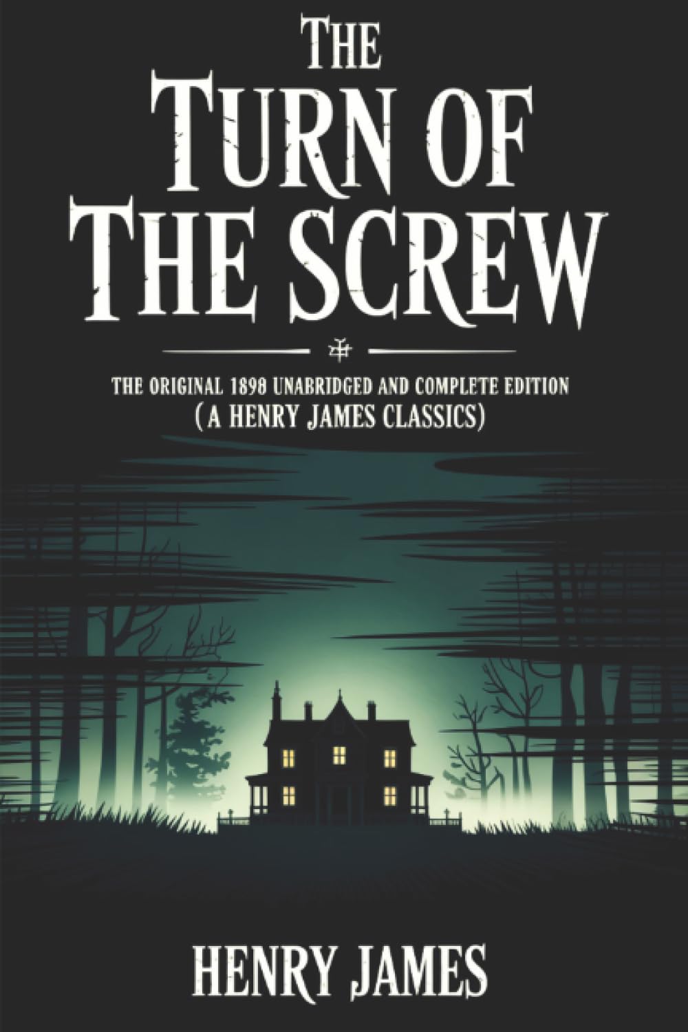 The Turn of the Screw: The Original 1898 Unabridged and Complete Edition (A Henry James Classics)