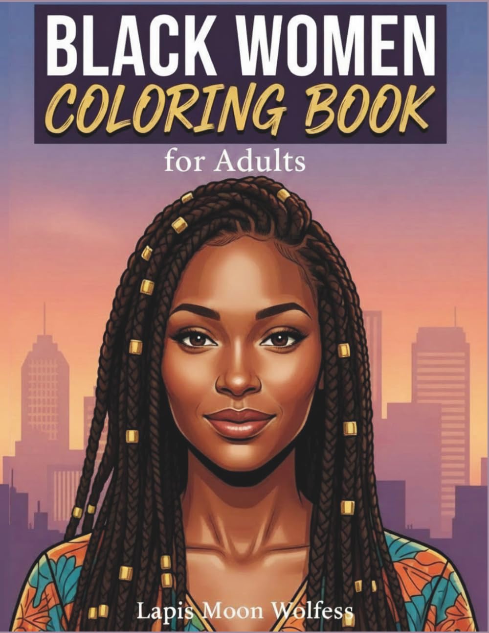 Black Women Coloring Book for Adults and Teens: 40 Realistic and Confident Black Women with Diverse Hairstyles, Fashion Styles and Everyday Moments | ... Pages for Stress Relief and Creativity