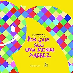 Por que sou uma menina xadrez