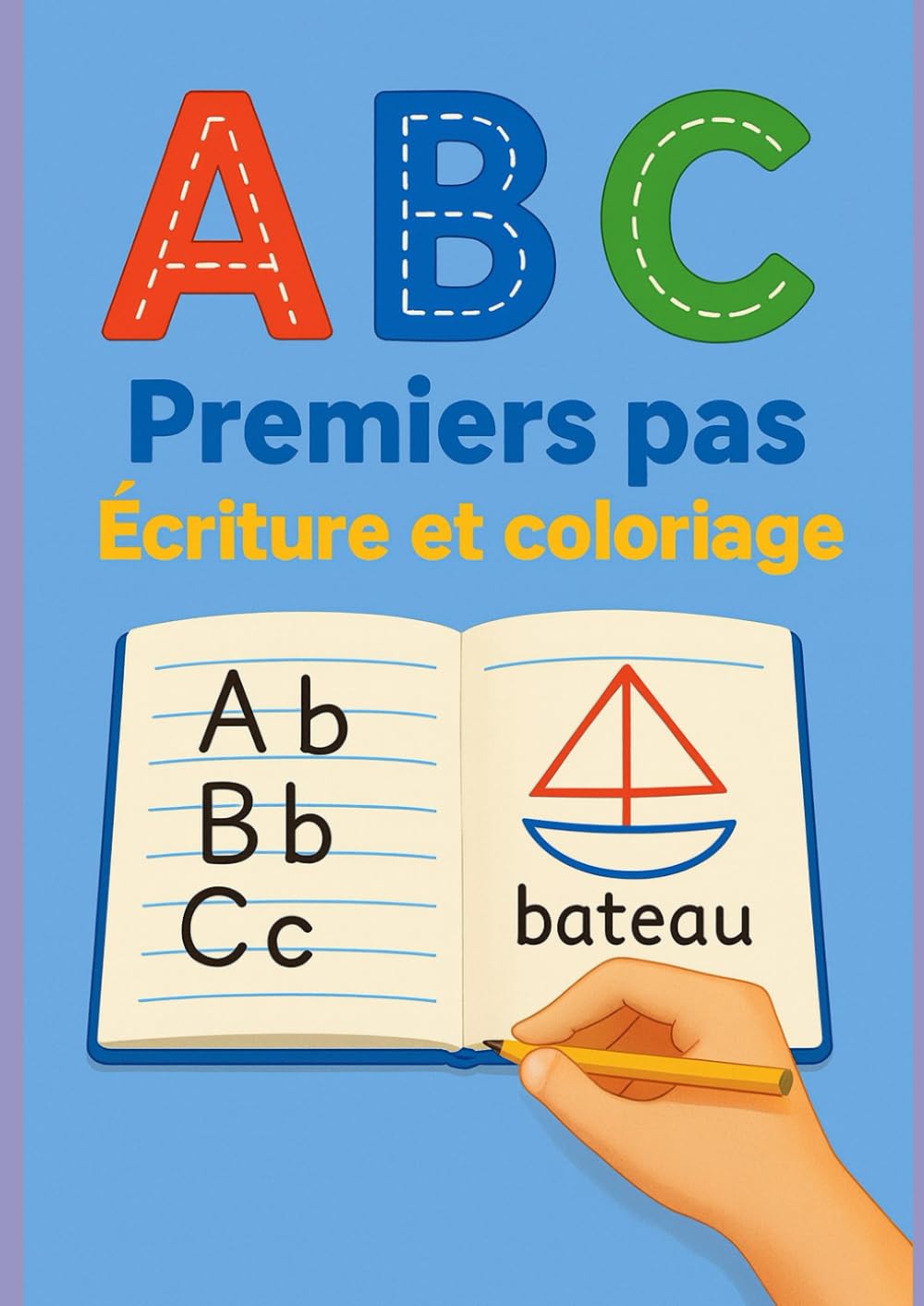 ABC – Premiers pas : Écriture et coloriage : Alphabet français, lettres majuscules et minuscules pour la maternelle: Activités Progressives pour ... les Lettres et Prendre Confiance en Écriture
