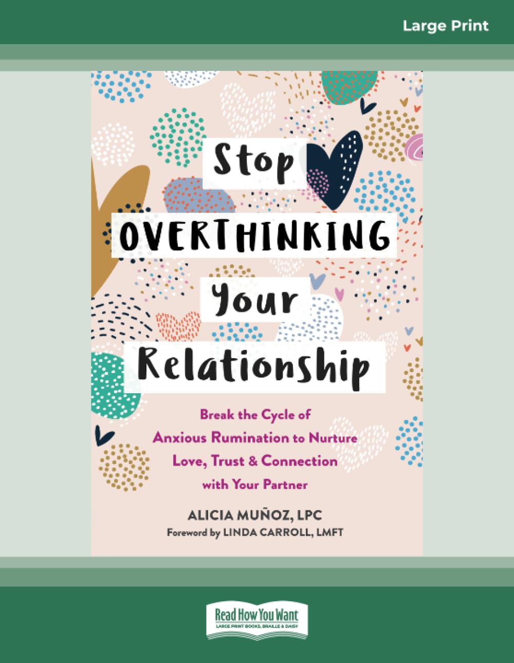 Stop Overthinking Your Relationship: Break the Cycle of Anxious Rumination to Nurture Love, Trust, and Connection with Your Partner