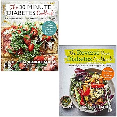 The 30 Minute Diabetes Cookbook & The Reverse Your Diabetes Cookbook By Katie Caldesi, Giancarlo Caldesi 2 Books Collection Set
