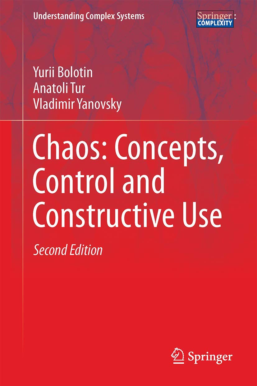 Chaos: Concepts, Control and Constructive Use (Understanding Complex Systems)