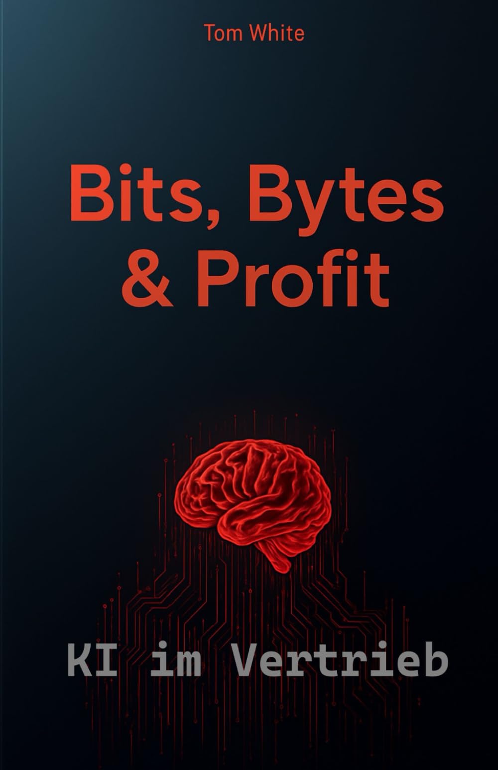 Bits. Bytes & Profit: Ki im Vertrieb