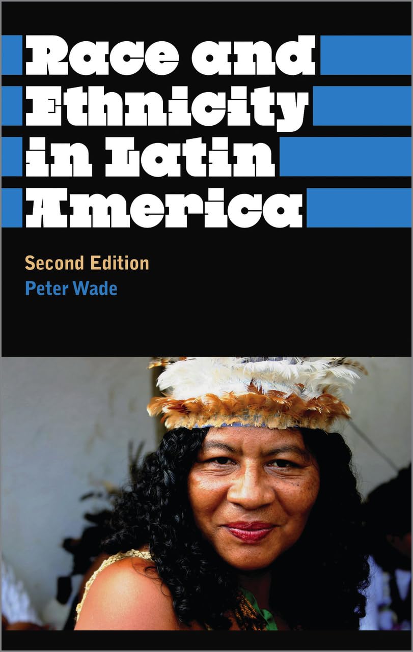 Race and Ethnicity in Latin America - Second Edition: Anthropology, Culture and Society