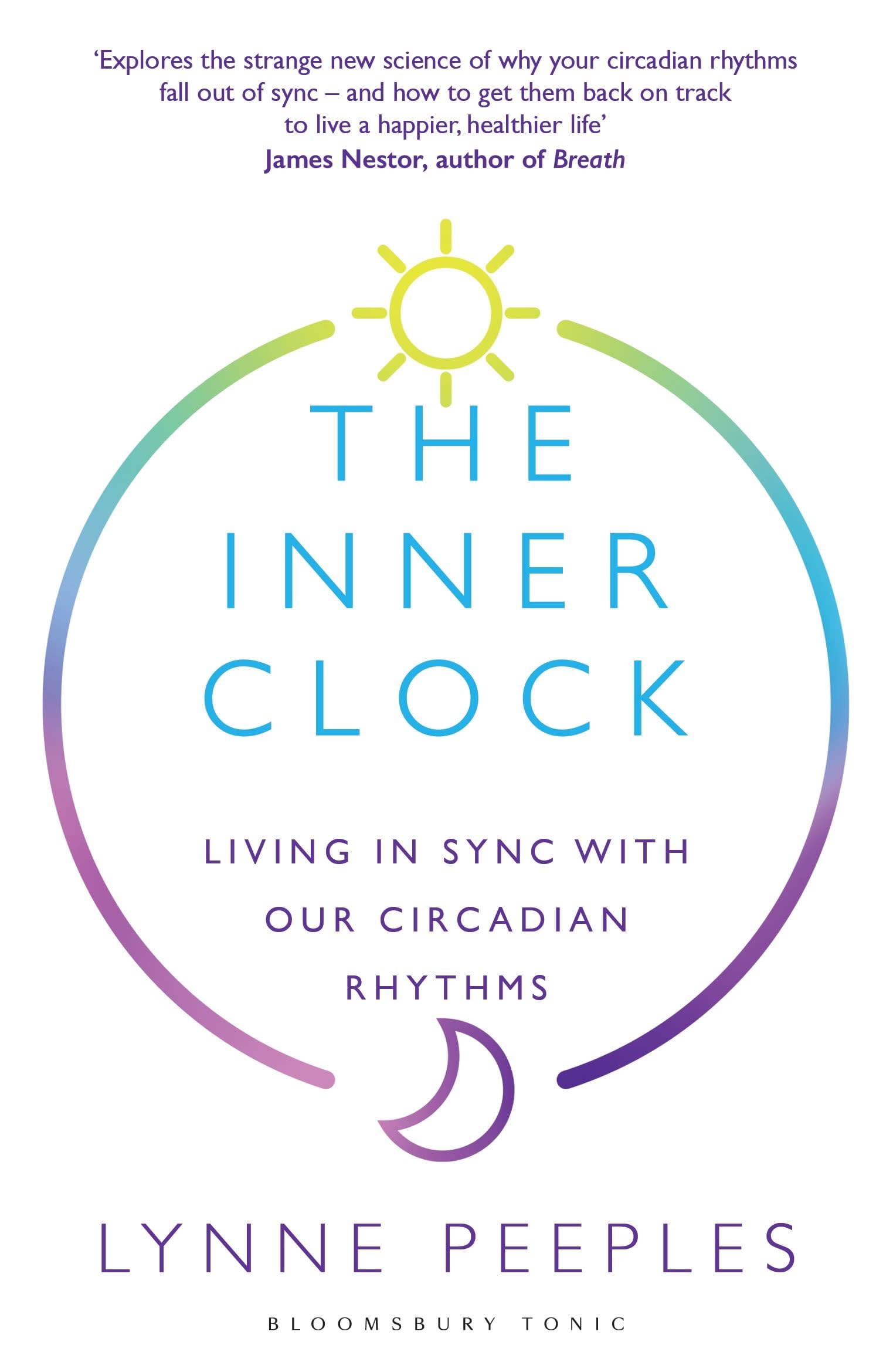 The Inner Clock: Living in Sync With Our Circadian Rhythms