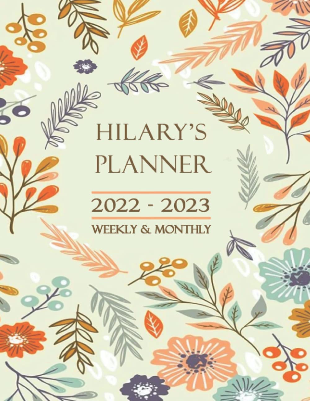 Hilary's Planner: 2022 - 2023 Weekly & Monthly Planner With Tabs // Best Personalized Name Planner and Elegant Gift Idea For Family and Friends // ... pages, 8.5" x 11" Size with Soft Matte Cover.