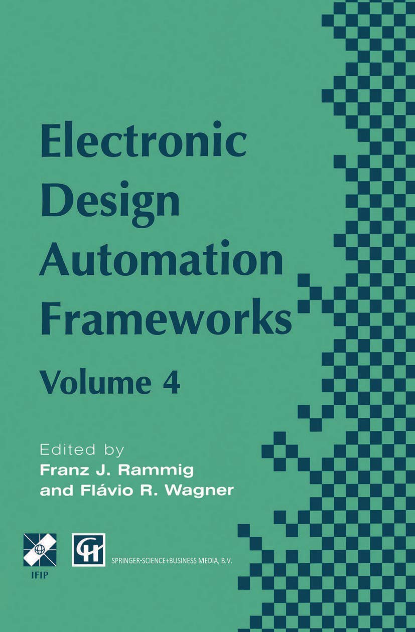 Buy Electronic Design Automation Frameworks: Proceedings of the Fourth International Ifip Wg 10.5 Working Conference on Electronic Design Automation ... in Information and Communication Technology) โ BookShops.in