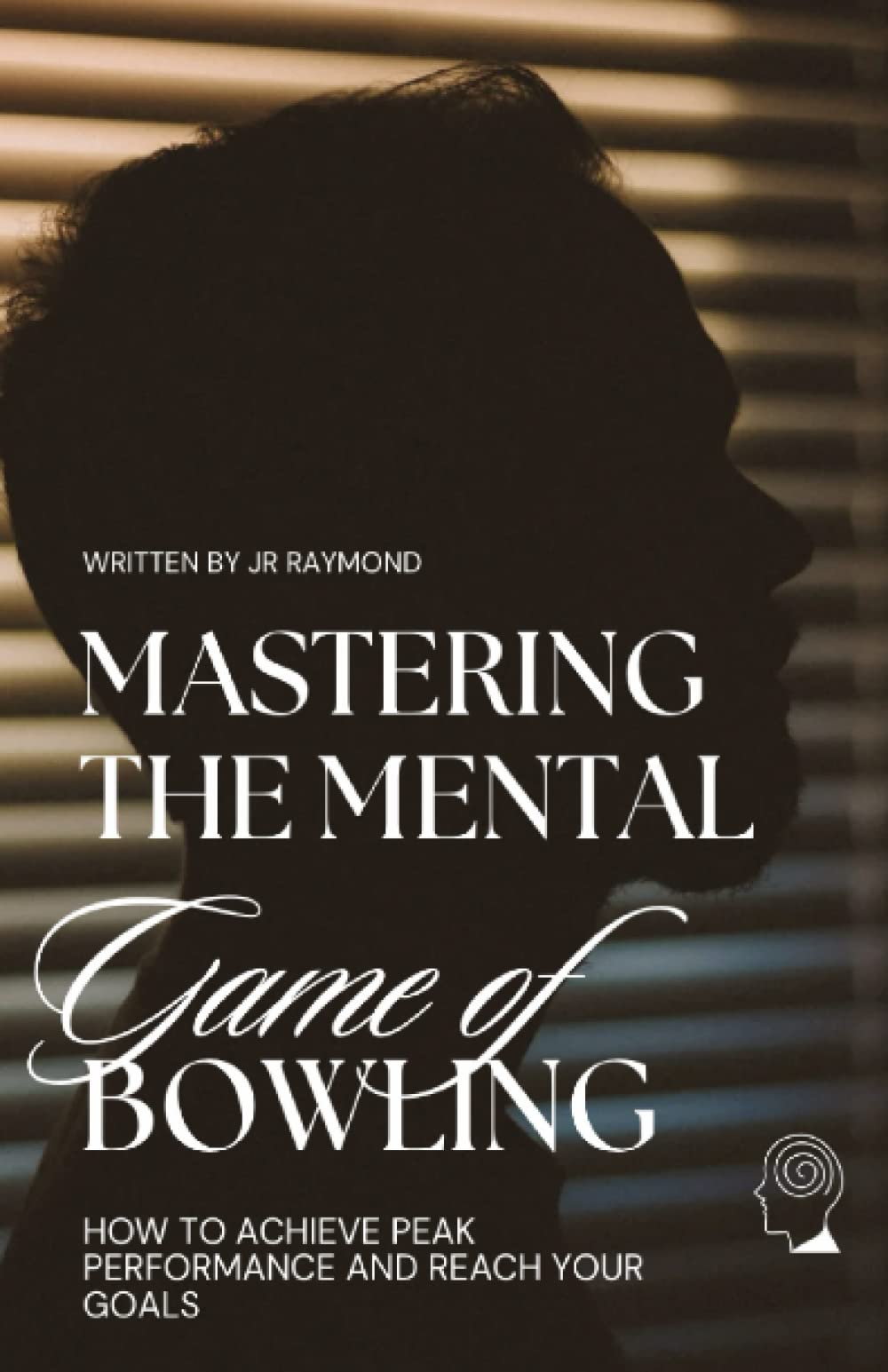 Mastering the Mental Game of Bowling: How to Achieve Peak Performance and Reach Your Goals