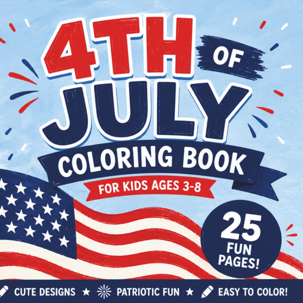 4th Of July Coloring Book: Fun & Easy Patriotic Coloring Pages for Kids Ages 3–8