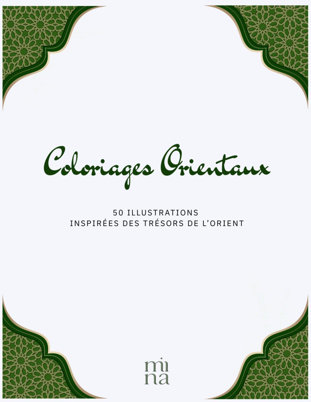 Coloriages Orientaux: 50 illustrations inspirées des trésors de l'Orient