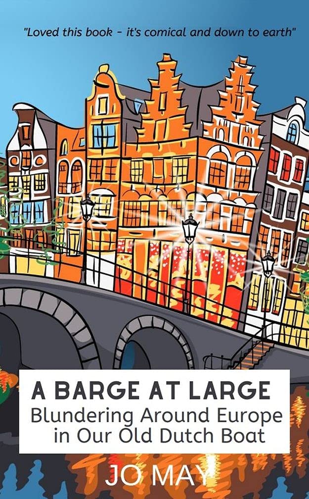 A Barge at Large: Blundering around Europe in our old Dutch boat (The 'At Large' series Book 2)