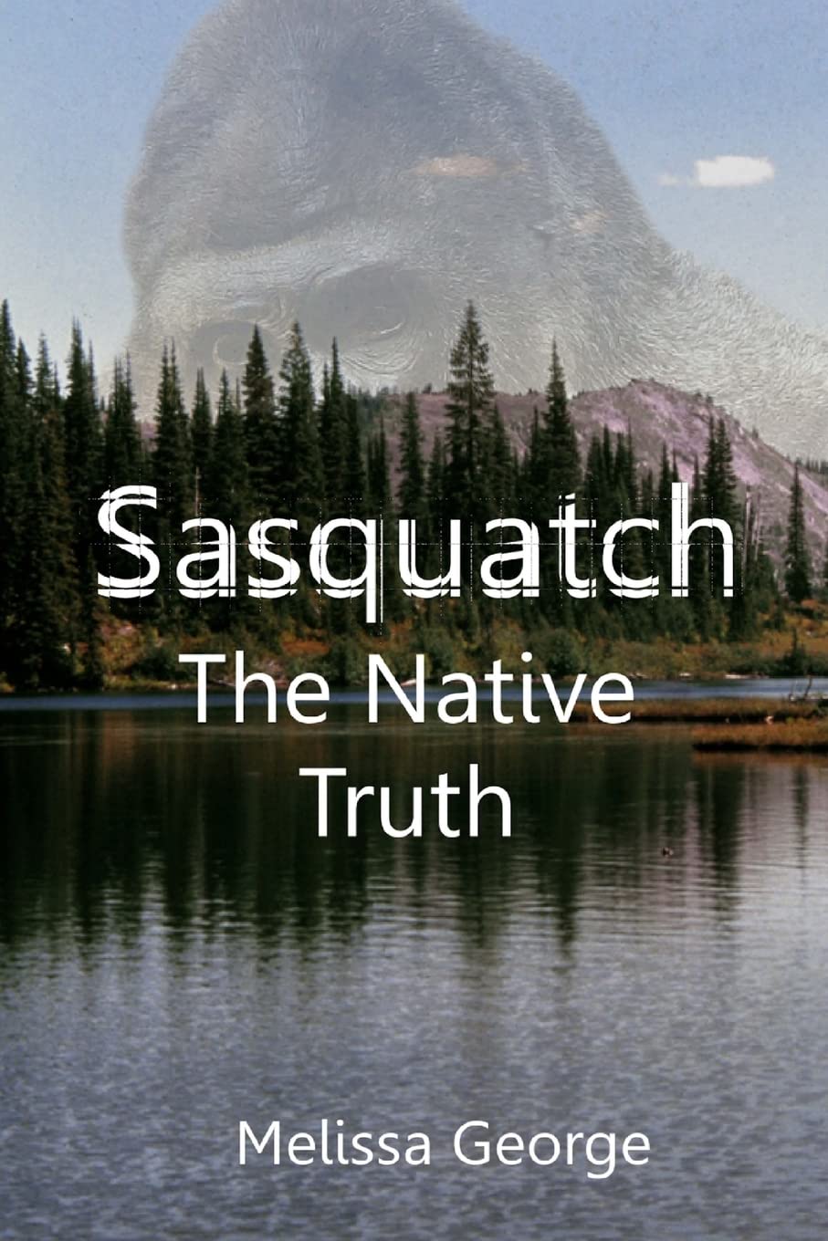 Sasquatch, The Native Truth