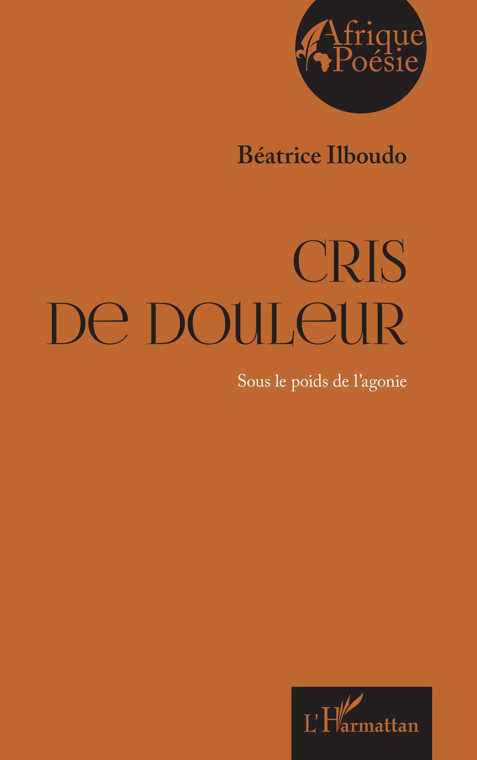 Cris de douleur: Sous le poids de l’agonie (Afrique Poésie)