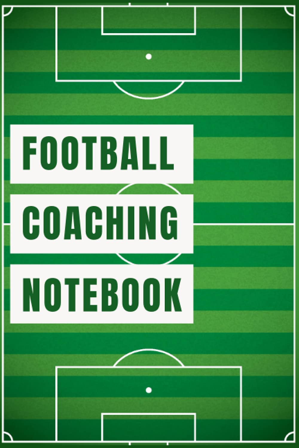 Football Coaching Notebook: The Must-have Accessory For Football Coaches - Blank Notebook With Field Diagrams For Drawing Up Plays, Creating Drills, And Scouting