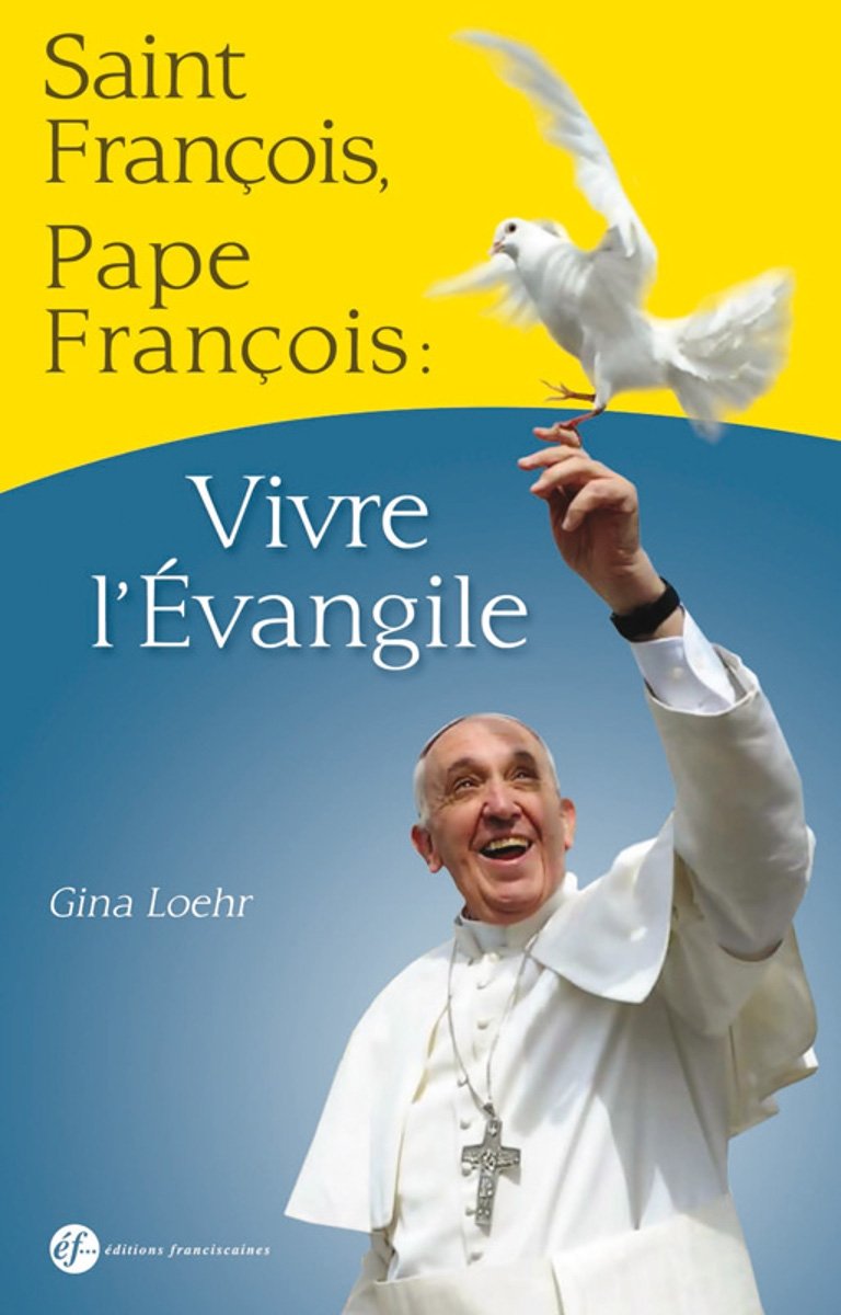 Saint François, pape François : vivre l'Evangile (French Edition)