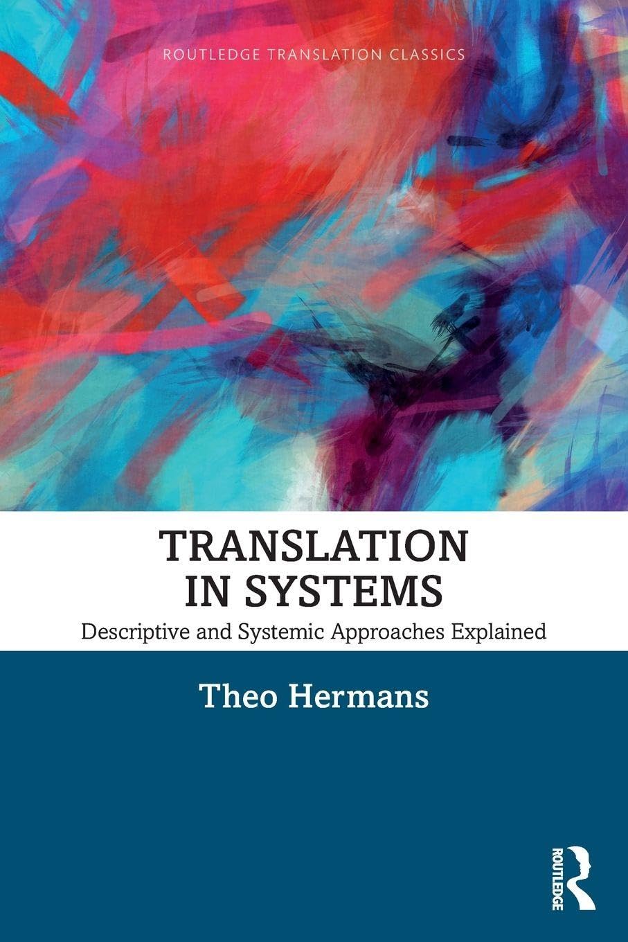 Translation in Systems: Descriptive and Systemic Approaches Explained (Routledge Translation Classics)