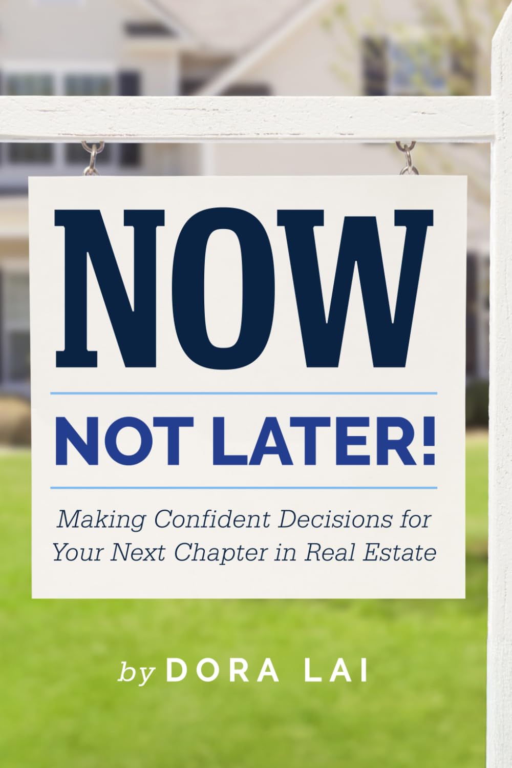 Now, Not Later! with Dora Lai: Making Confident Decisions for Your Next Chapter in Real Estate