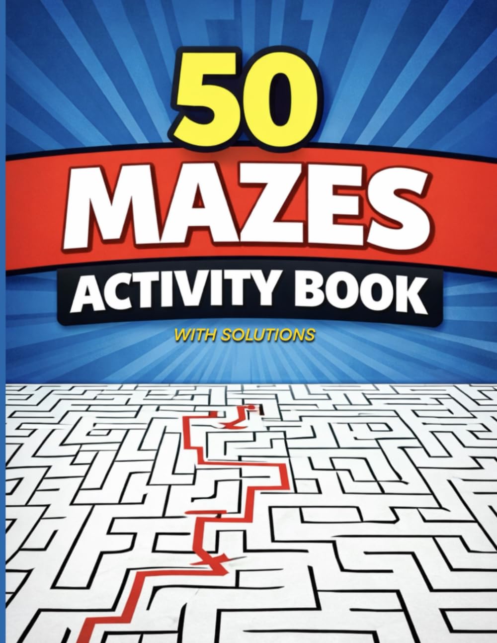 50 Mazes Activity Book: Fun and Challenging Puzzles for Kids : Brain-Boosting Activity Book with Solutions : Ages 6 - 10 (Bright Path Puzzles and Activity Books)