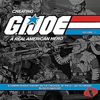 Creating G.I. Joe: A Real American Hero Volume 1 0996455809 Book Cover