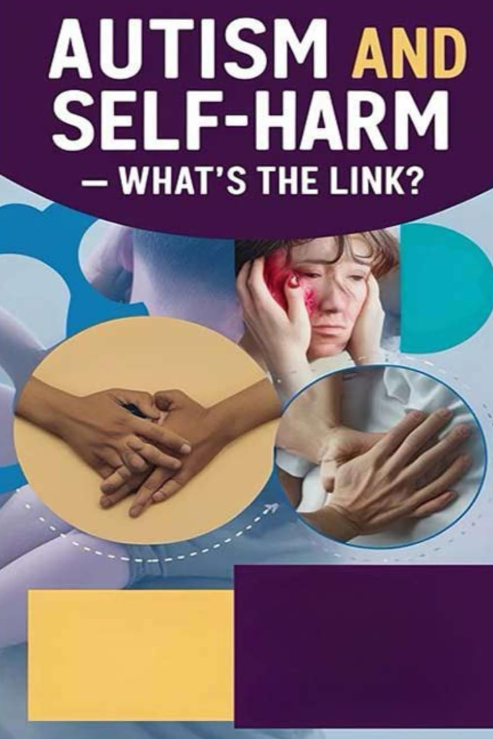 Autism and Self-Harm - What's the Link?: Self-harming behavior is more common in autistic people. Here's what that may look like and what you can do