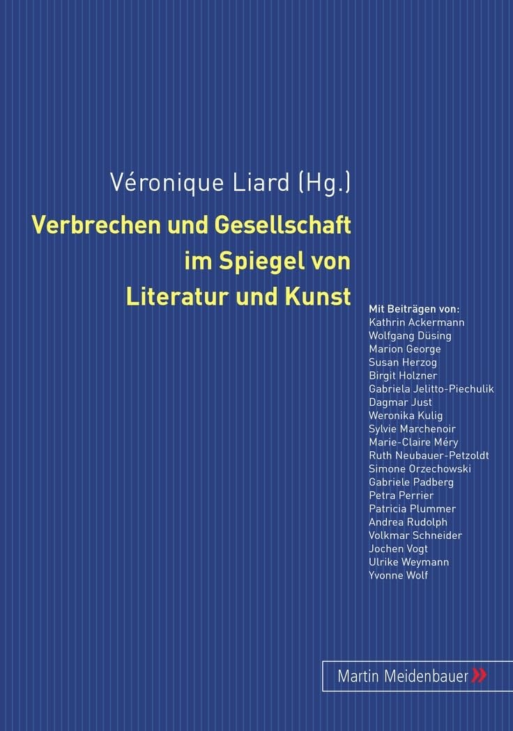Verbrechen und Gesellschaft im Spiegel von Literatur und Kunst