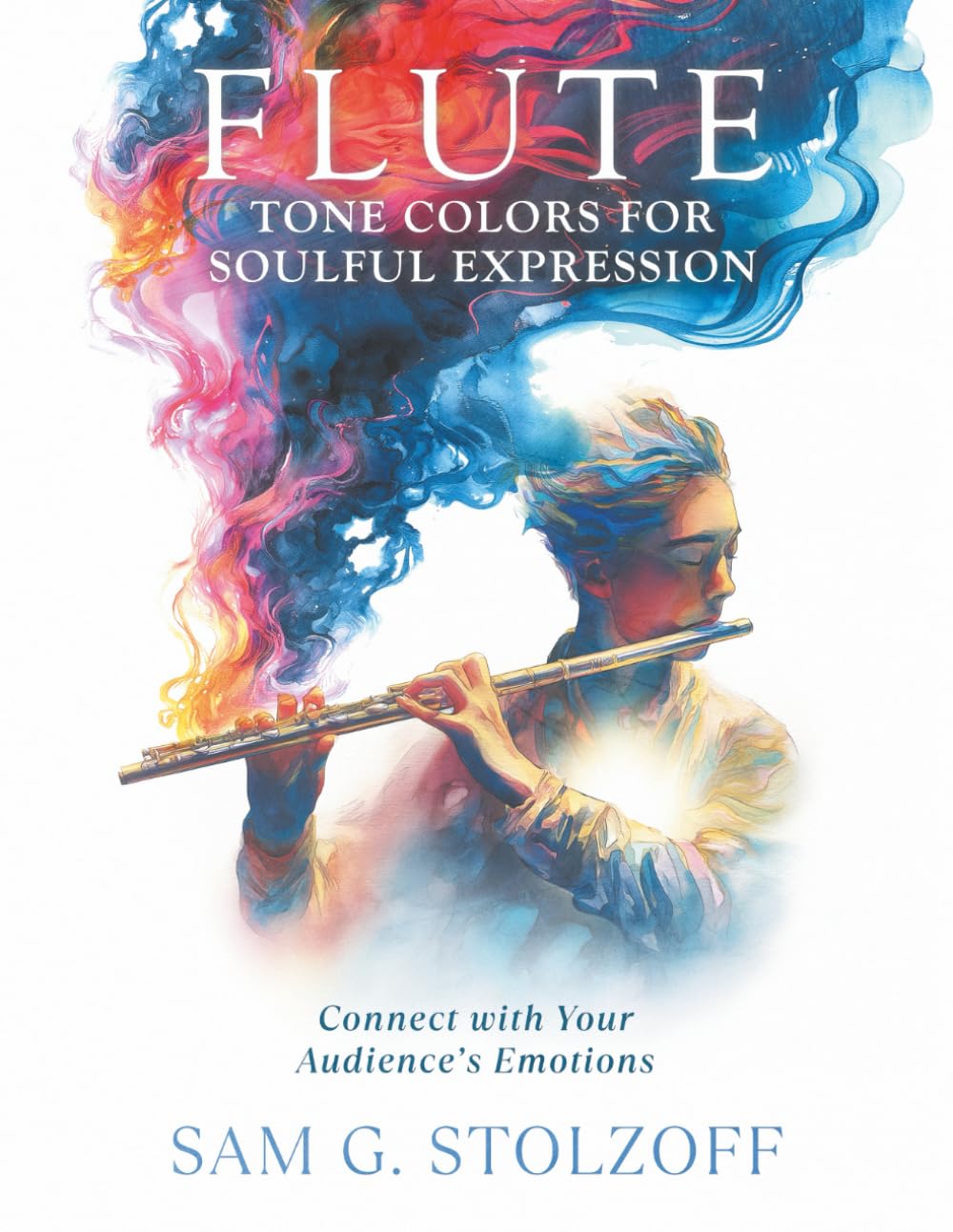 Flute: Tone Colors for Soulful Expression: Connect with Your Audience's Emotions