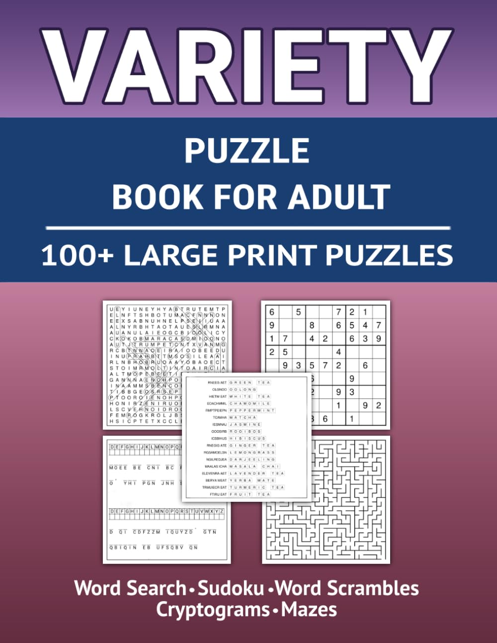 Variety Puzzle Books for Adults: 100+ Large-Print Puzzles for Relaxation and Brain Boosting, Word Search, Sudoku, Word Scrambles, Cryptogram and Mazes