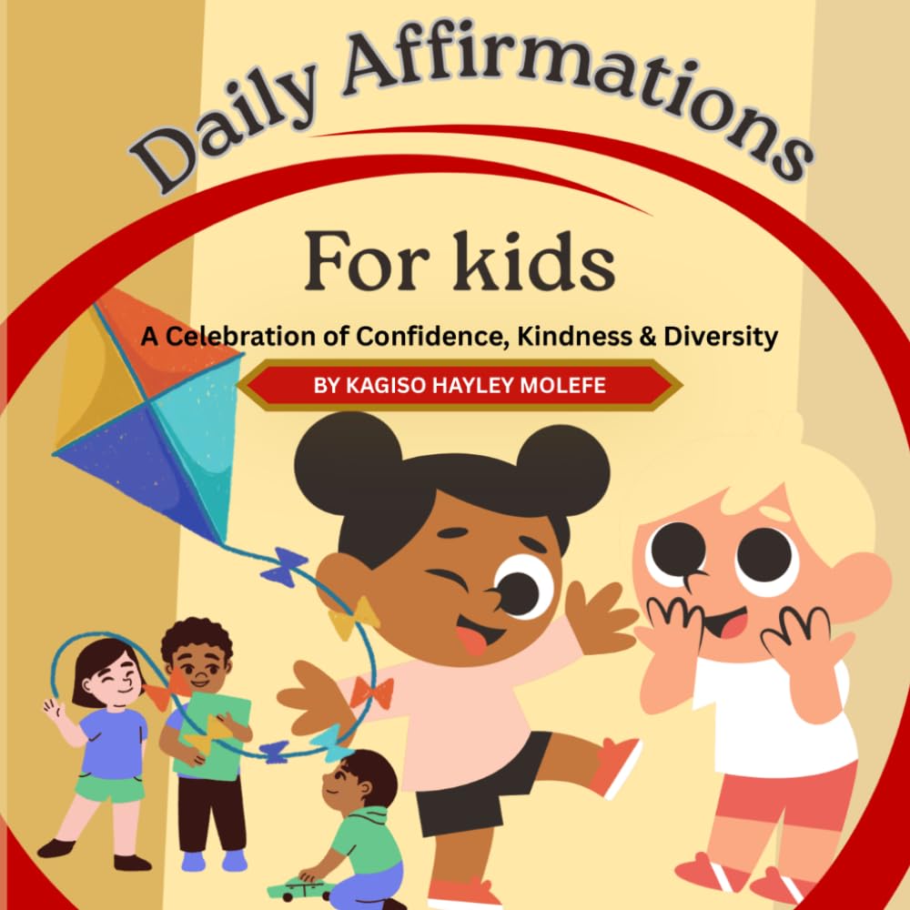 Daily Affirmations for Kids – A Celebration of Confidence, Kindness & Diversity: A Positive Affirmation Book Celebrating Confidence, Kindness, and Diversity