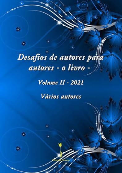 Desafios de Autores para Autores - o Livro - Volume II - 2021