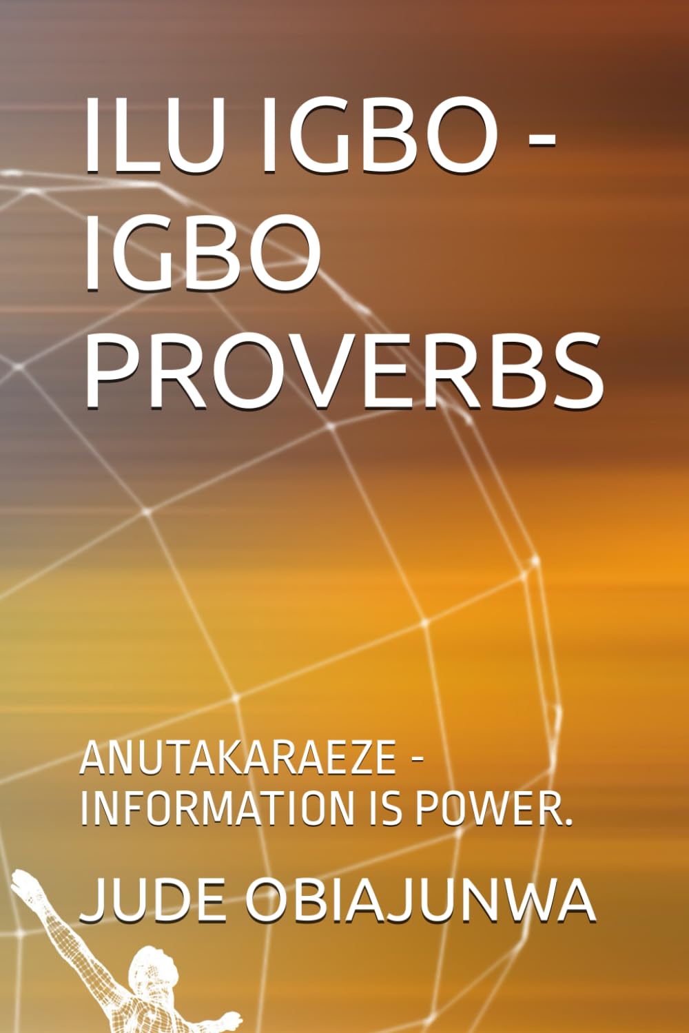 ILU IGBO - IGBO PROVERBS: ANUTAKARAEZE - INFORMATION IS POWER.