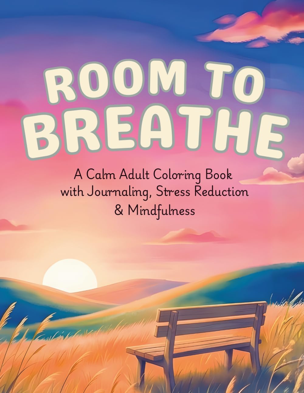 Room to Breathe: A Calm Adult Coloring Book for Stress Relief, Anxiety & Mindfulness (With Journaling Prompts)