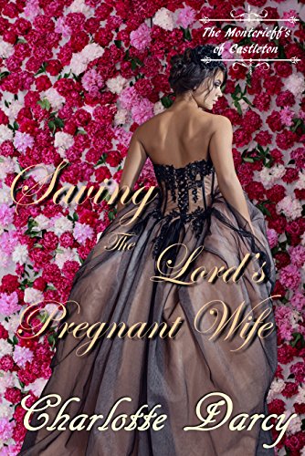 Saving the Lord's Pregnant Wife: Regency Romance (The Montcrieffs of ...